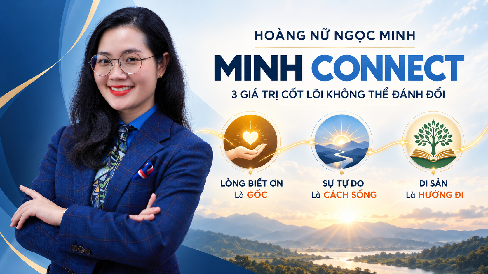 Hoàng Nữ Ngọc Minh – Minh Connect và ba giá trị cốt lõi Lòng Biết Ơn, Sự Tự Do, Di Sản